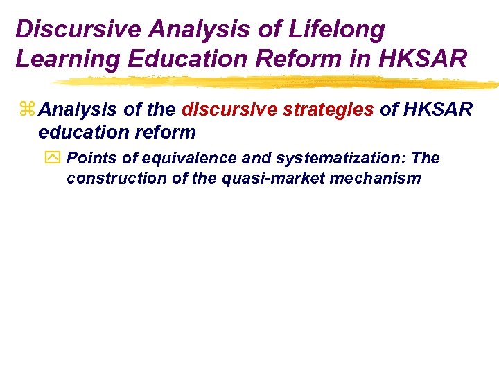 Discursive Analysis of Lifelong Learning Education Reform in HKSAR z Analysis of the discursive