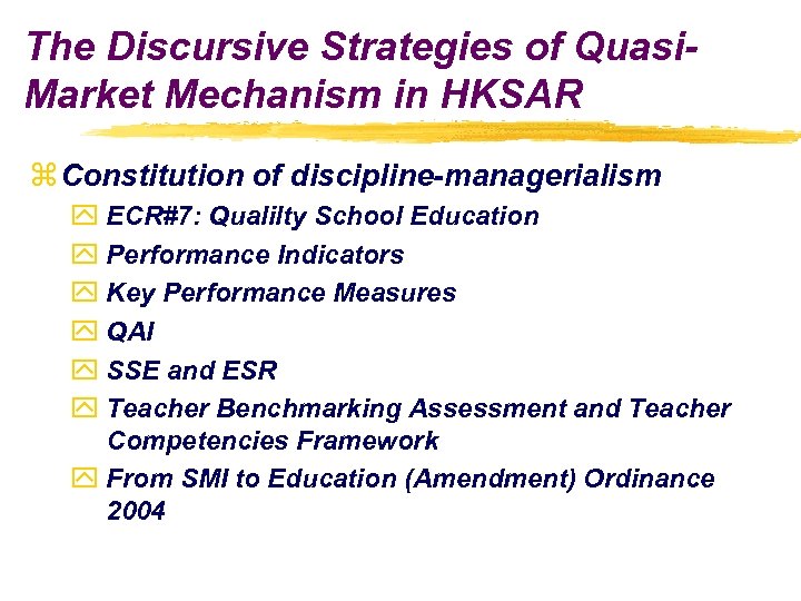 The Discursive Strategies of Quasi. Market Mechanism in HKSAR z Constitution of discipline-managerialism y