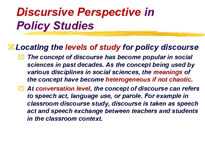 Discursive Perspective in Policy Studies z Locating the levels of study for policy discourse