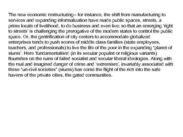 The new economic restructuring-- for instance, the shift from manufacturing to services and expanding