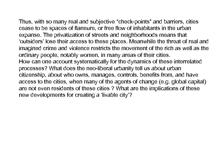 Thus, with so many real and subjective “check-points” and barriers, cities cease to be