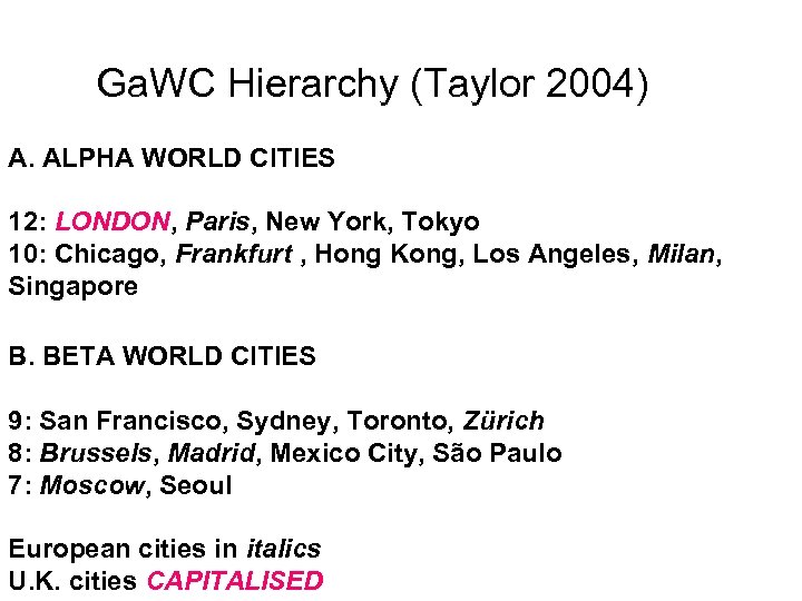 Ga. WC Hierarchy (Taylor 2004) A. ALPHA WORLD CITIES 12: LONDON, Paris, New York,