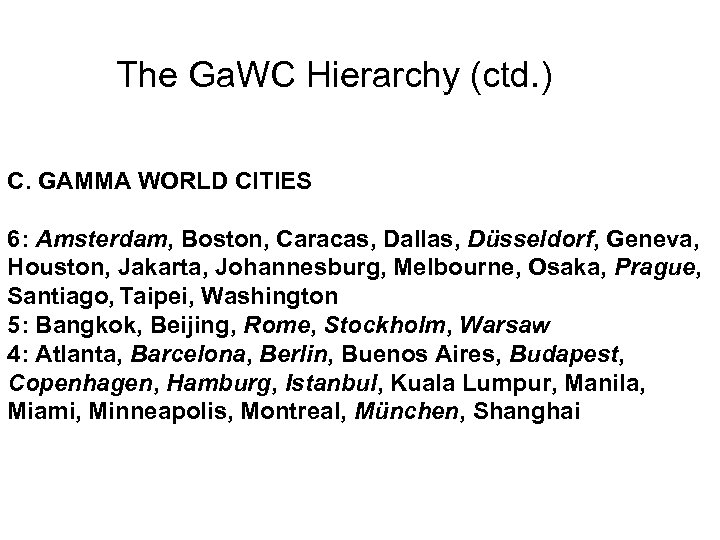 The Ga. WC Hierarchy (ctd. ) C. GAMMA WORLD CITIES 6: Amsterdam, Boston, Caracas,
