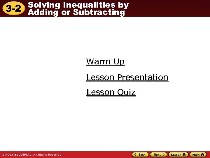 Solving Inequalities by 3 -2 Adding or Subtracting Warm Up Lesson Presentation Lesson Quiz