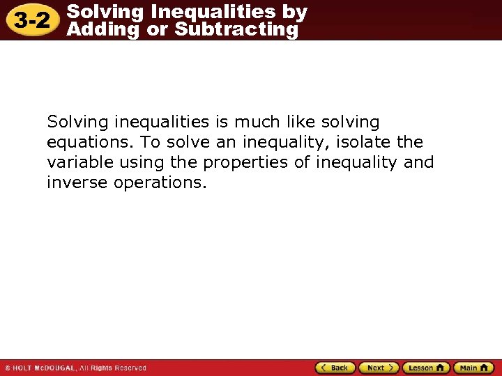 Solving Inequalities by 3 -2 Adding or Subtracting Solving inequalities is much like solving