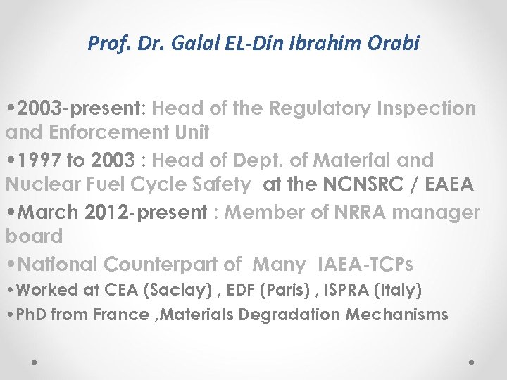 Prof. Dr. Galal EL-Din Ibrahim Orabi • 2003 -present: Head of the Regulatory Inspection