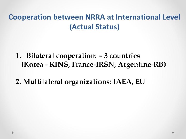 Cooperation between NRRA at International Level (Actual Status) 1. Bilateral cooperation: ~ 3 countries