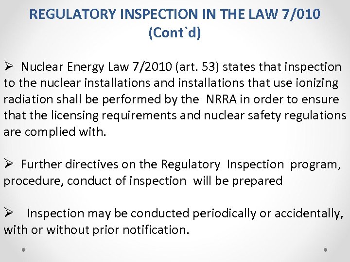 REGULATORY INSPECTION IN THE LAW 7/010 (Cont`d) Ø Nuclear Energy Law 7/2010 (art. 53)