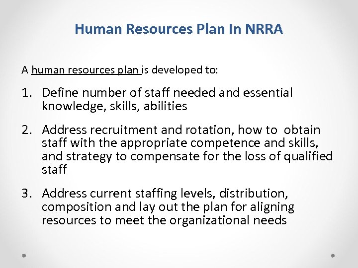Human Resources Plan In NRRA A human resources plan is developed to: 1. Define