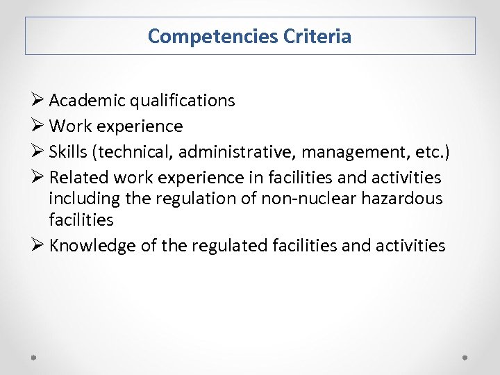 Competencies Criteria Ø Academic qualifications Ø Work experience Ø Skills (technical, administrative, management, etc.