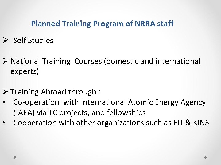 Planned Training Program of NRRA staff Ø Self Studies Ø National Training Courses (domestic