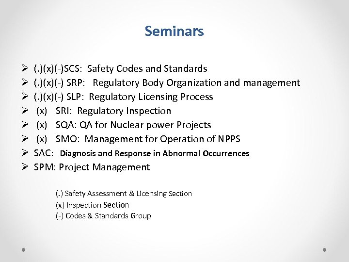 Seminars Ø Ø Ø Ø (. )(x)(-)SCS: Safety Codes and Standards (. )(x)(-) SRP: