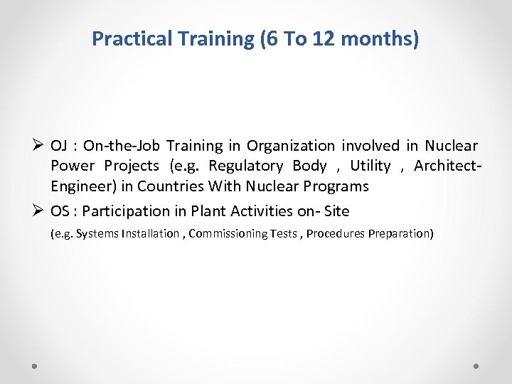 Practical Training (6 To 12 months) Ø OJ : On-the-Job Training in Organization involved