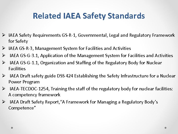 Related IAEA Safety Standards Ø IAEA Safety Requirements GS-R-1, Governmental, Legal and Regulatory Framework