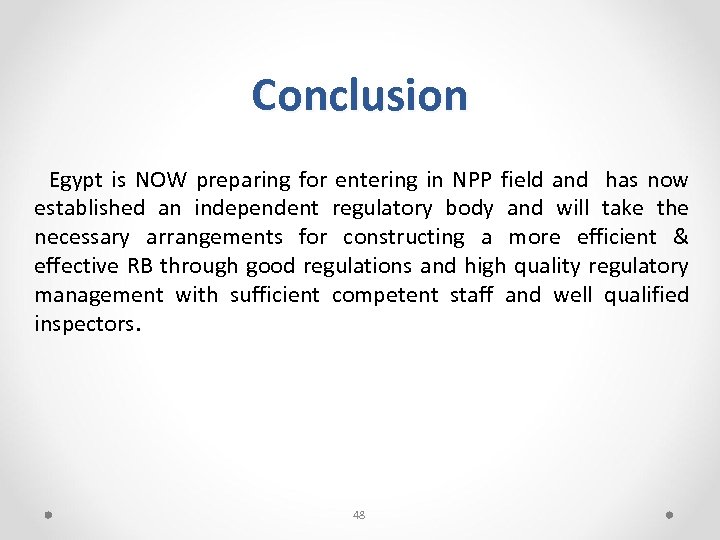 Conclusion Egypt is NOW preparing for entering in NPP field and has now established