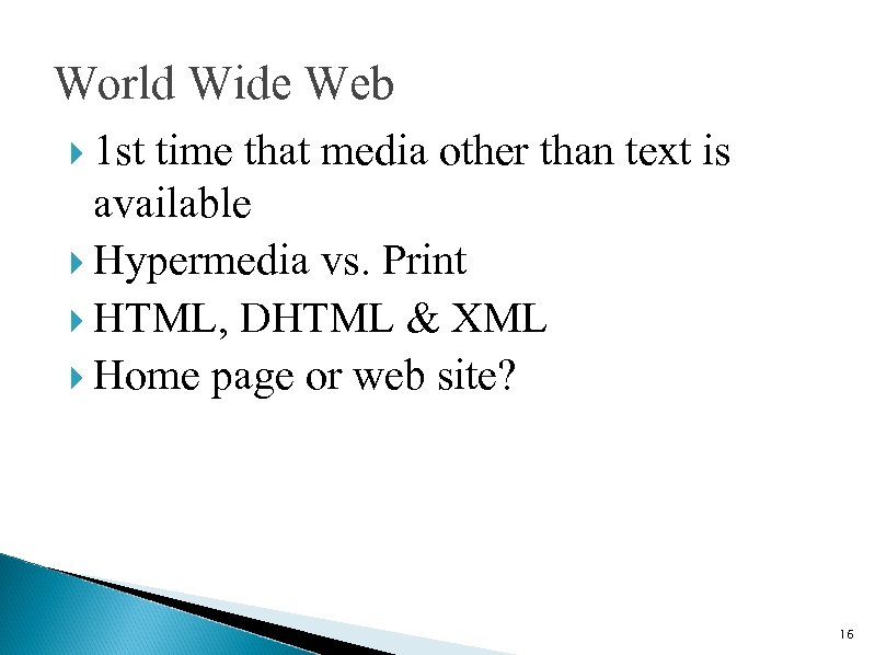 World Wide Web 1 st time that media other than text is available Hypermedia