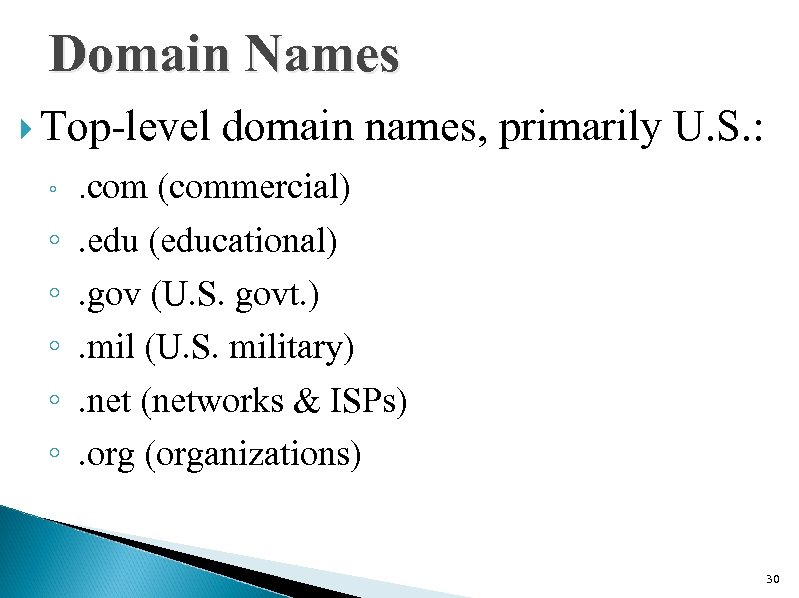 Domain Names Top-level ◦. com ◦ ◦ ◦ domain names, primarily U. S. :