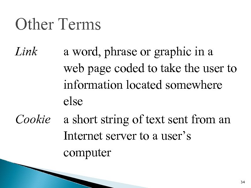 Other Terms Link Cookie a word, phrase or graphic in a web page coded