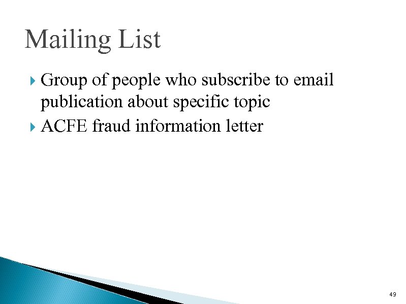 Mailing List Group of people who subscribe to email publication about specific topic ACFE