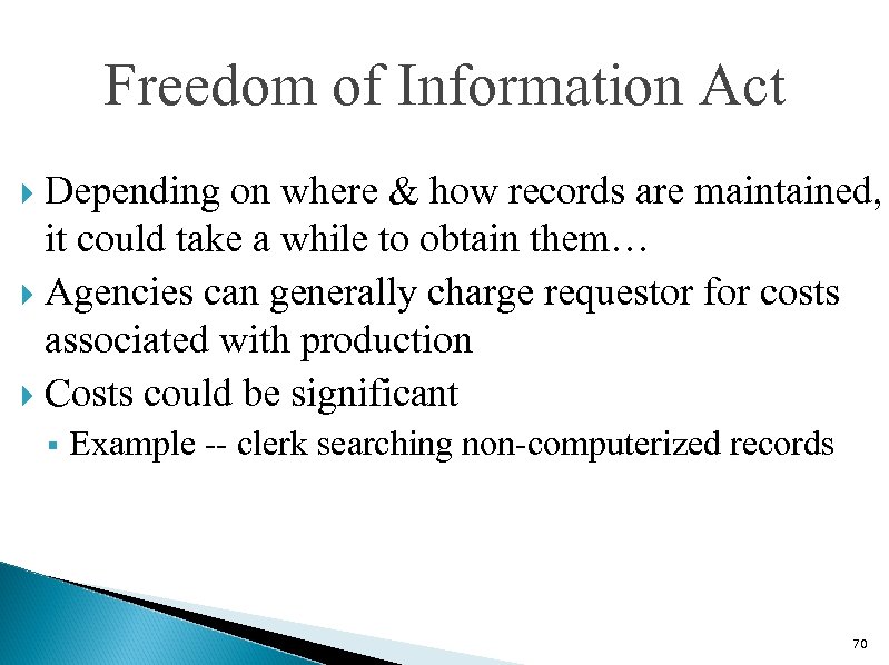 Freedom of Information Act Depending on where & how records are maintained, it could