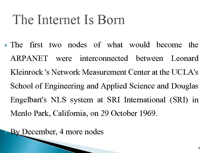 The Internet Is Born The first two nodes of what would become the ARPANET