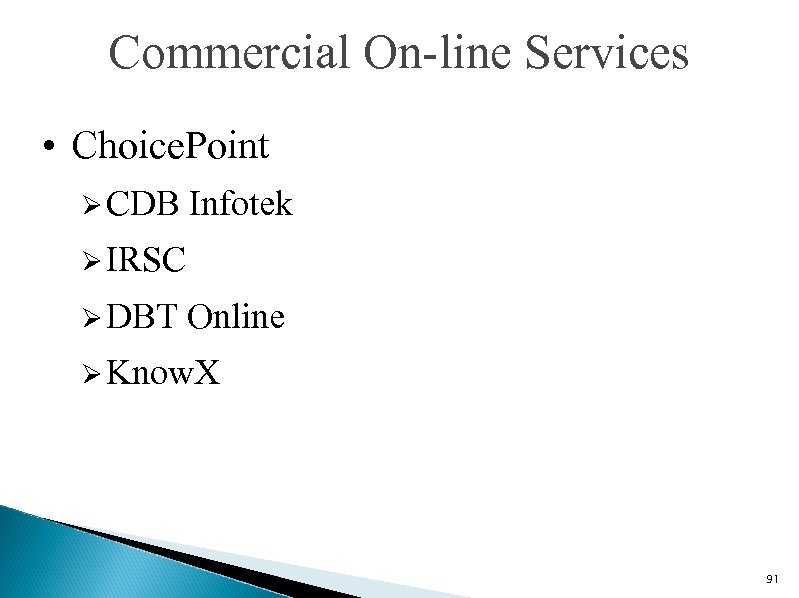 Commercial On-line Services • Choice. Point Ø CDB Infotek Ø IRSC Ø DBT Online