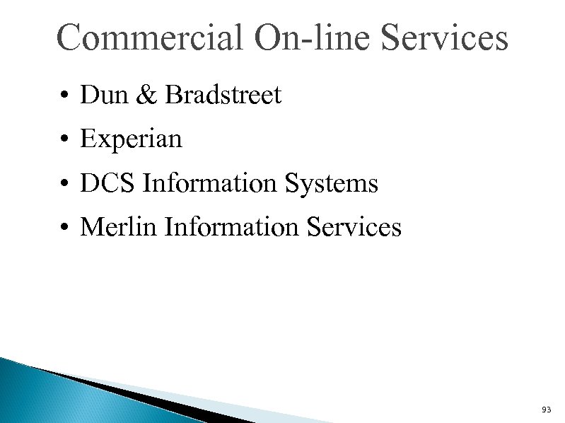 Commercial On-line Services • Dun & Bradstreet • Experian • DCS Information Systems •