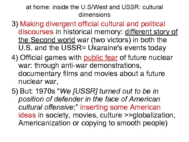 at home: inside the U. S/West and USSR: cultural dimensions 3) Making divergent official
