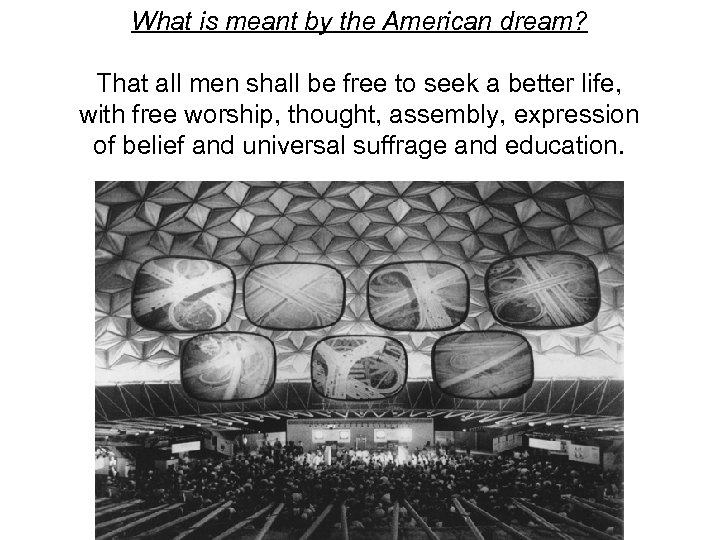 What is meant by the American dream? That all men shall be free to