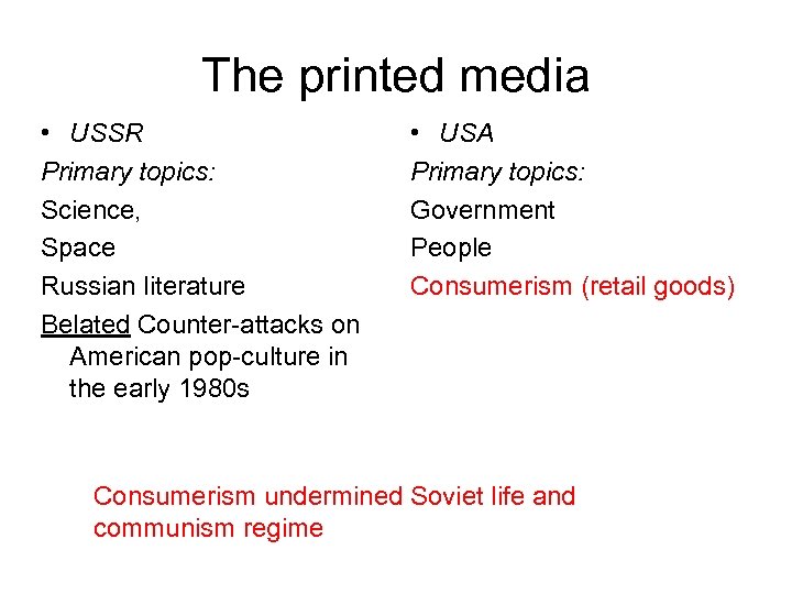 The printed media • USSR Primary topics: Science, Space Russian literature Belated Counter-attacks on