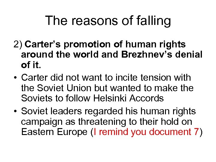 The reasons of falling 2) Carter’s promotion of human rights around the world and