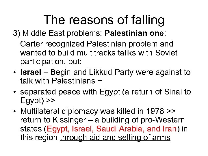 The reasons of falling 3) Middle East problems: Palestinian one: Carter recognized Palestinian problem