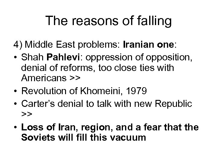 The reasons of falling 4) Middle East problems: Iranian one: • Shah Pahlevi: oppression