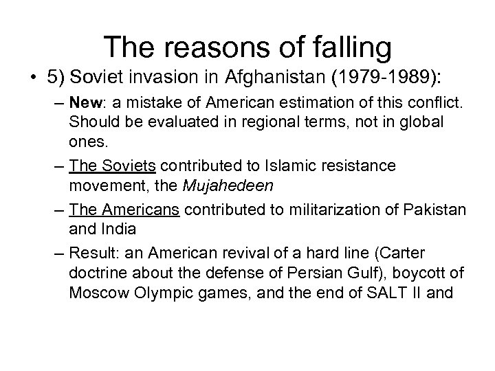 The reasons of falling • 5) Soviet invasion in Afghanistan (1979 -1989): – New:
