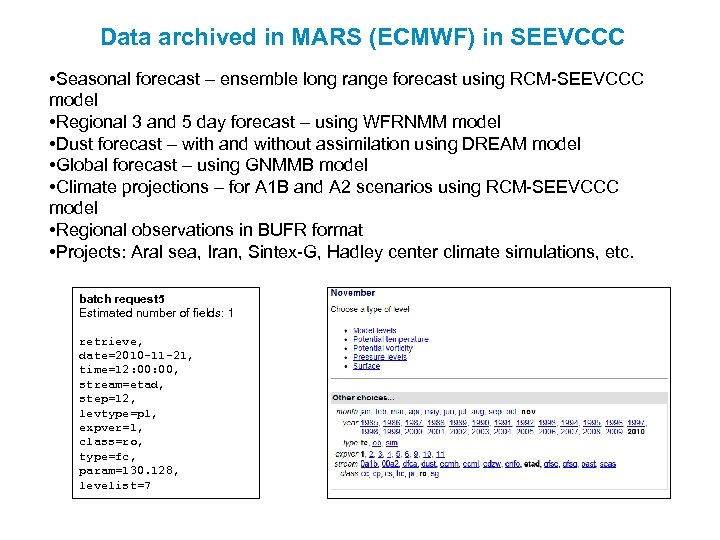 Data archived in MARS (ECMWF) in SEEVCCC • Seasonal forecast – ensemble long range