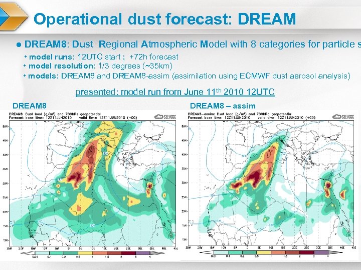 Operational dust forecast: DREAM ● DREAM 8: Dust Regional Atmospheric Model with 8 categories