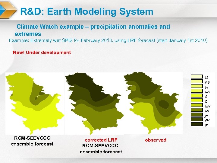 R&D: Earth Modeling System Climate Watch example – precipitation anomalies and extremes Example: Extremely