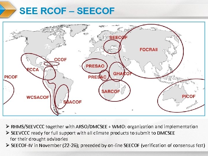 SEE RCOF – SEECOF Ø RHMS/SEEVCCC together with ARSO/DMCSEE + WMO: organization and implementation