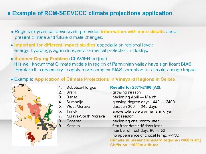 ● Example of RCM-SEEVCCC climate projections application ● Regional dynamical downscaling provides information with