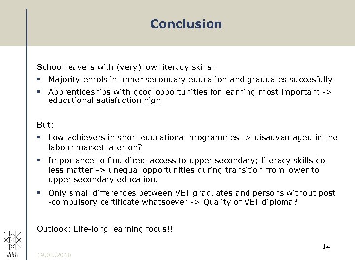 Conclusion School leavers with (very) low literacy skills: § Majority enrols in upper secondary