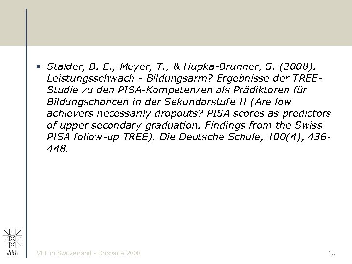 § Stalder, B. E. , Meyer, T. , & Hupka-Brunner, S. (2008). Leistungsschwach -