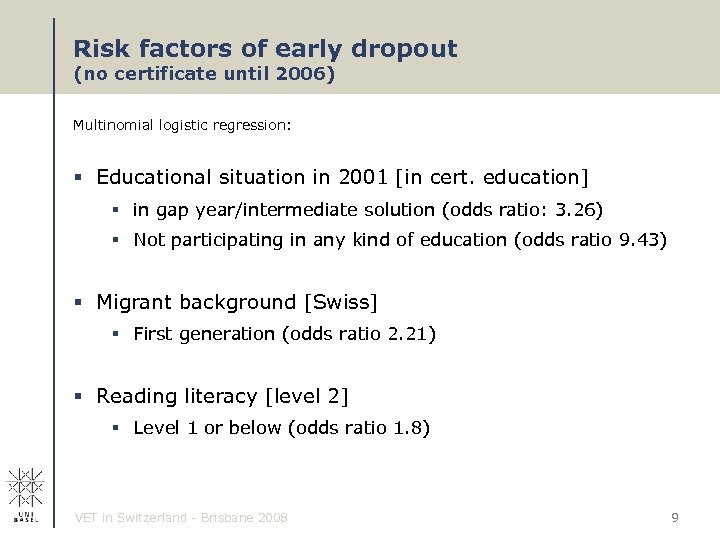 Risk factors of early dropout (no certificate until 2006) Multinomial logistic regression: § Educational