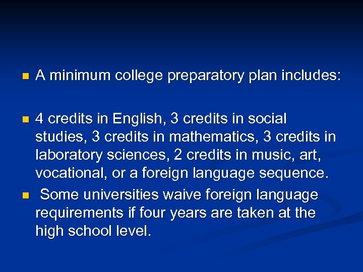 n A minimum college preparatory plan includes: n 4 credits in English, 3 credits