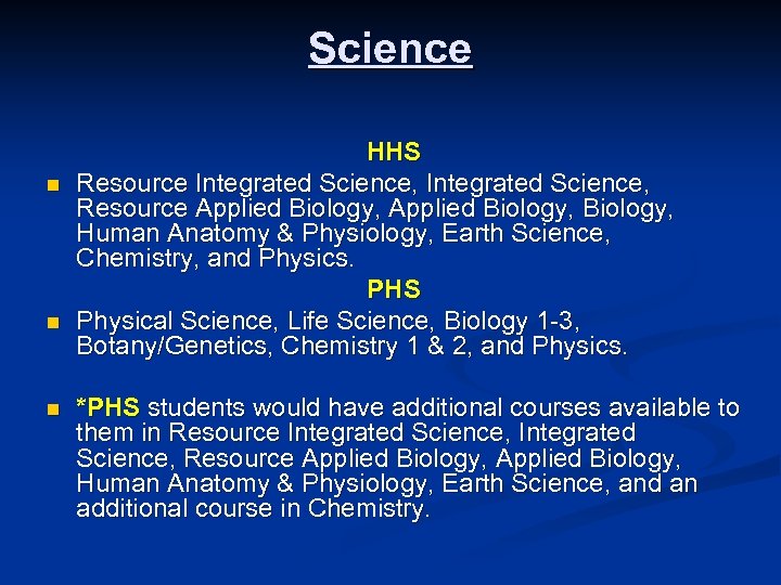Science n n n HHS Resource Integrated Science, Resource Applied Biology, Human Anatomy &