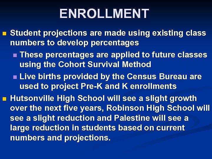 ENROLLMENT n n Student projections are made using existing class numbers to develop percentages