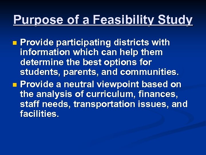 Purpose of a Feasibility Study Provide participating districts with information which can help them
