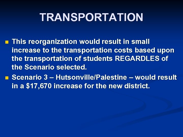 TRANSPORTATION n n This reorganization would result in small increase to the transportation costs