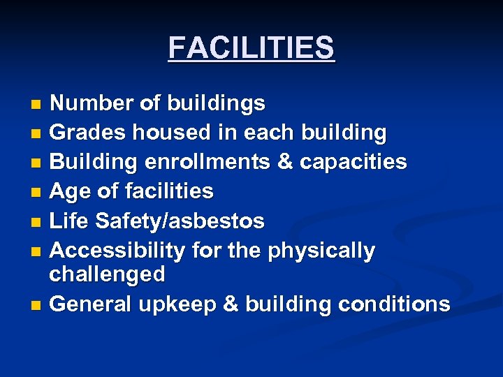 FACILITIES Number of buildings n Grades housed in each building n Building enrollments &