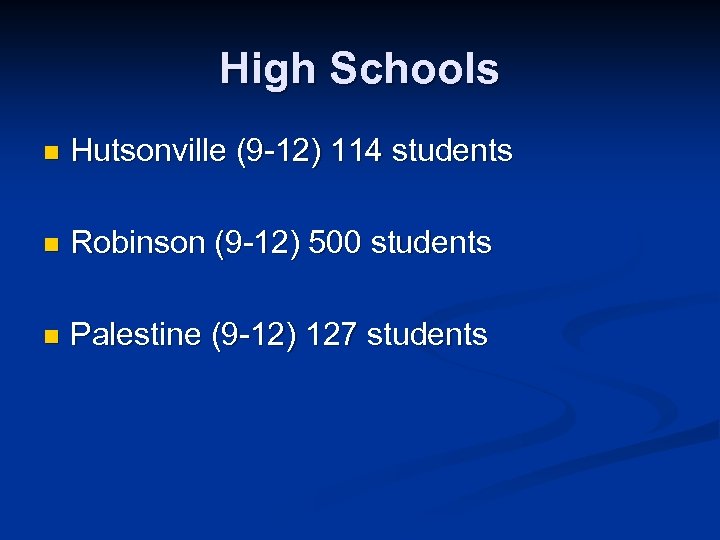 High Schools n Hutsonville (9 -12) 114 students n Robinson (9 -12) 500 students