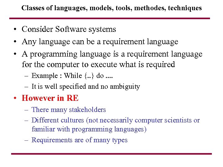 Classes of languages, models, tools, methodes, techniques • Consider Software systems • Any language